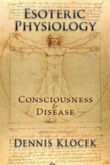 Esoteric Physiology : Consciousness and Disease