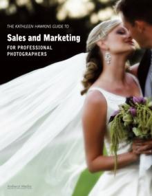 Kathleen Hawkins Guide To Sales And Marketing For Professional Photographers