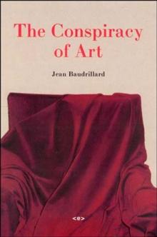 The Conspiracy of Art : Manifestos, Interviews, Essays