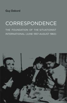 Correspondence : The Foundation of the Situationist International (June 1957August 1960)