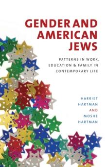 Gender and American Jews : Patterns in Work, Education, and Family in Contemporary Life