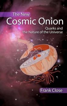 The New Cosmic Onion : Quarks and the Nature of the Universe