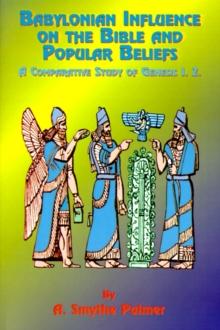 Babylonian Influence on the Bible and Popular Beliefs : A Comparative Study of Genesis 1. 2