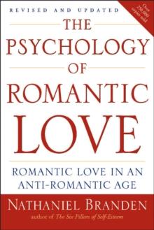 Psychology of Romantic Love : Romantic Love in an Anti-Romantic Age