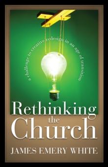 Rethinking the Church : A Challenge to Creative Redesign in an Age of Transition