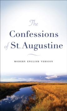 The Confessions of St. Augustine : Modern English Version