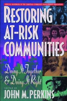 Restoring At-Risk Communities : Doing It Together and Doing It Right