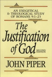 The Justification of God : An Exegetical and Theological Study of Romans 9:1-23