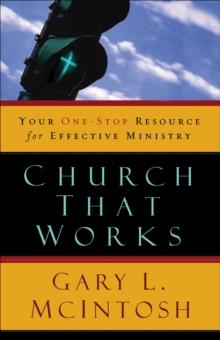 Church That Works : Your One-Stop Resource for Effective Ministry