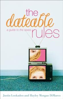 The Dateable Rules : A Guide to the Sexes