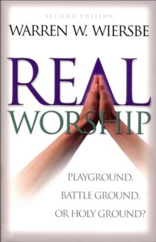 Real Worship : Playground, Battleground, or Holy Ground?