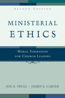 Ministerial Ethics : Moral Formation for Church Leaders