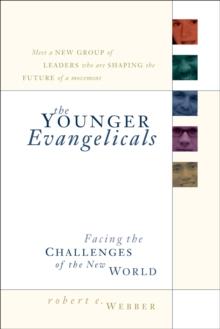 The Younger Evangelicals : Facing the Challenges of the New World