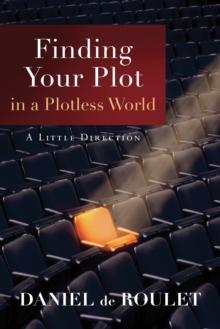 Finding Your Plot in a Plotless World : A Little Direction