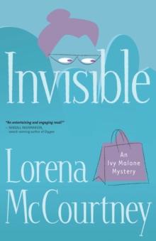 Invisible (An Ivy Malone Mystery Book #1) : A Novel