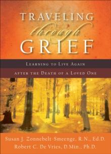 Traveling through Grief : Learning to Live Again after the Death of a Loved One