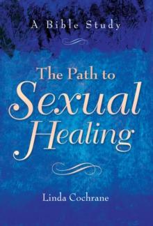 The Path to Sexual Healing : A Bible Study