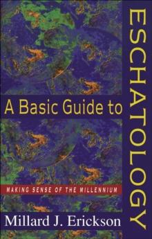 A Basic Guide to Eschatology : Making Sense of the Millennium