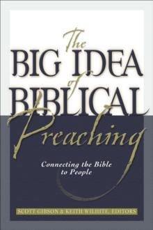 The Big Idea of Biblical Preaching : Connecting the Bible to People