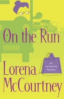 On the Run (An Ivy Malone Mystery Book #3) : A Novel