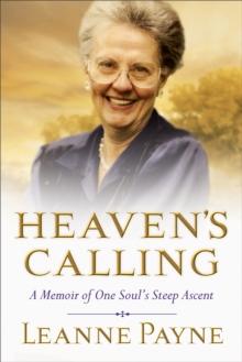 Heaven's Calling : A Memoir of One Soul's Steep Ascent