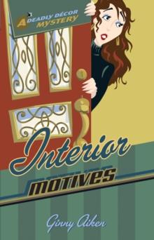 Interior Motives (Deadly Decor Mysteries Book #3)