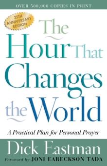 The Hour That Changes the World : A Practical Plan for Personal Prayer