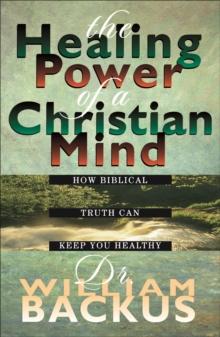 The Healing Power of the Christian Mind : How Biblical Truth Can Keep You Healthy