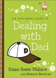 The New Mom's Guide to Dealing with Dad (The New Mom's Guides)