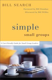 Simple Small Groups : A User-Friendly Guide for Small Group Leaders