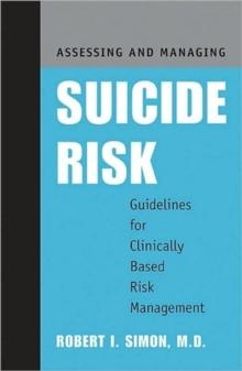 Assessing and Managing Suicide Risk : Guidelines for Clinically Based Risk Management