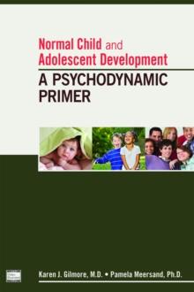 Normal Child and Adolescent Development : A Psychodynamic Primer