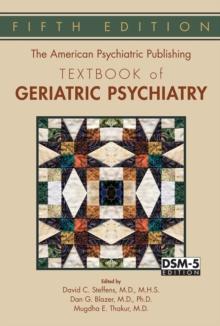 The American Psychiatric Publishing Textbook of Geriatric Psychiatry