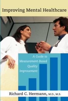 Improving Mental Healthcare : A Guide to Measurement-Based Quality Improvement