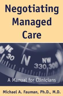 Negotiating Managed Care : A Manual for Clinicians