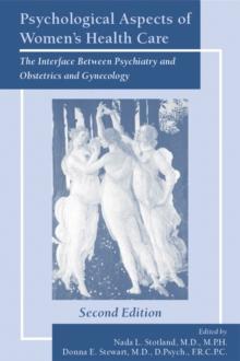 Psychological Aspects of Women's Health Care : The Interface Between Psychiatry and Obstetrics and Gynecology