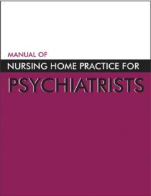 Manual of Nursing Home Practice for Psychiatrists