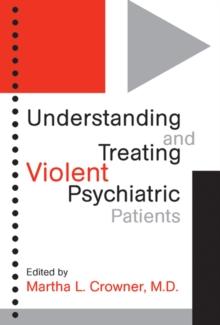 Understanding and Treating Violent Psychiatric Patients