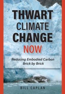 Thwart Climate Change Now : Reducing Embodied Carbon Brick by Brick