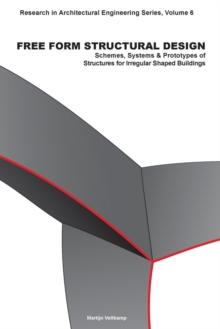 Free Form Structural Design : Schemes, Systems and Prototypes of Structures for Irregular Shaped Buildings