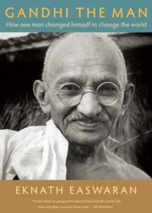 Gandhi the Man : How One Man Changed Himself to Change the World