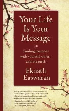 Your Life Is Your Message : Finding Harmony with Yourself, Others & the Earth