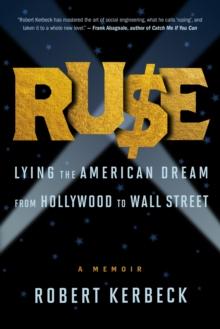 Ruse : Lying The American Dream From Hollywood To Wall Street