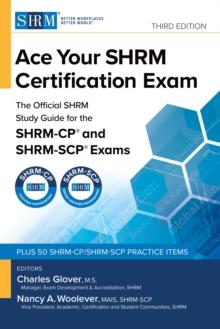 Ace Your SHRM Certification Exam : The OFFICIAL SHRM Study Guide for the SHRM-CP(R) and SHRM-SCP(R) Exams, Third Edition