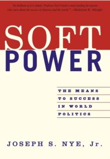 Soft Power : The Means To Success In World Politics