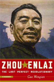 Zhou Enlai : The Last Perfect Revolutionary