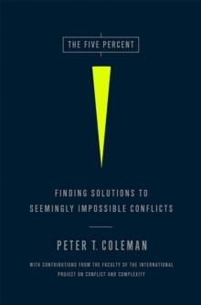 The Five Percent : Finding Solutions to Seemingly Impossible Conflicts