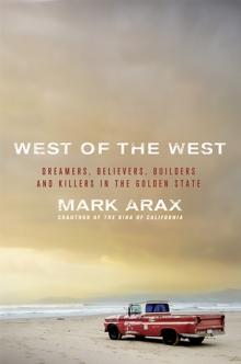 West of the West : Dreamers, Believers, Builders, and Killers in the Golden State