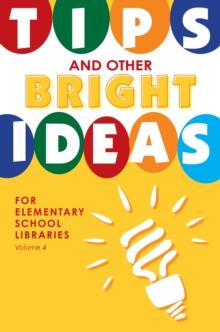 Tips and Other Bright Ideas for Elementary School Libraries : Volume 4