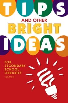 Tips and Other Bright Ideas for Secondary School Libraries : Volume 4